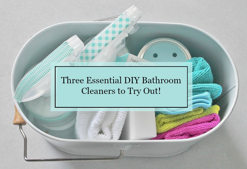 Three Essential DIY Bathroom Cleaners to Try Out